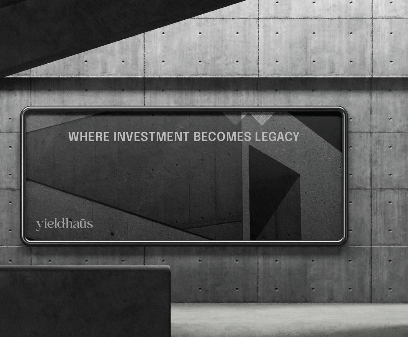 Framed Yieldhaüs billboard on a concrete wall: “WHERE INVESTMENT BECOMES LEGACY”